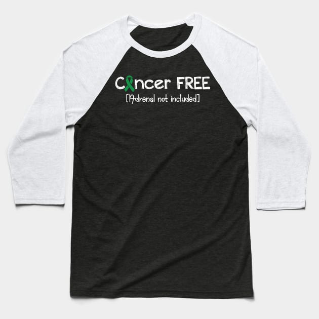 Cancer FREE- Adrenal Cancer Awareness Gift Baseball T-Shirt by AwarenessClub